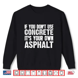 Concrete Asphalt Art Concrete Finisher Shirt 2 Sweatshirt Concrete Asphalt Art Concrete Finisher Shirt