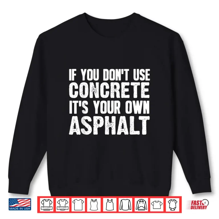 Sweatshirt Concrete Asphalt Art Concrete Finisher Shirt
