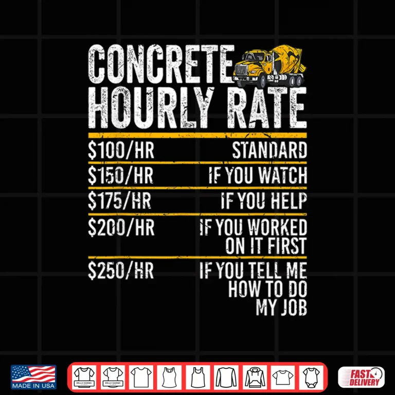 Design Concrete Hourly Rate Concrete Mixer Truck Concrete Finisher Shirt