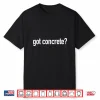 Got Concrete Construction Worker Shirt