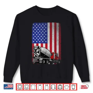 Sweatshirt Patriotic Cement Truck Driver Concrete Mixer American Flag Shirt