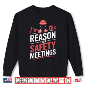 Sweatshirt Reason For Safety Meetings Work Equipment PPE Shirt