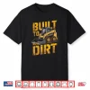 Skid Steer Operator Heavy Equipment Built To Move Dirt Shirt