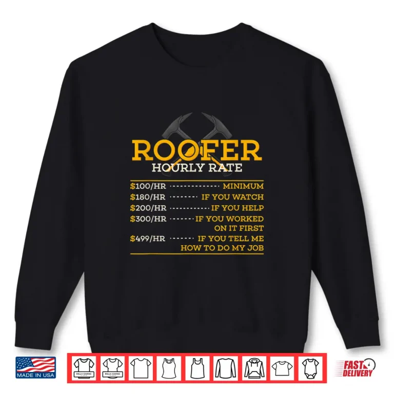 Sweatshirt Roofer Hourly Rate Gift Roofer Shirt