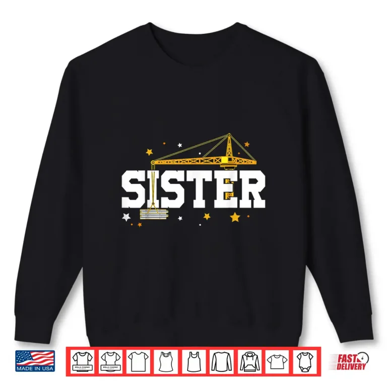 Sweatshirt Construction Worker Birthday Family Matching Construction Shirt