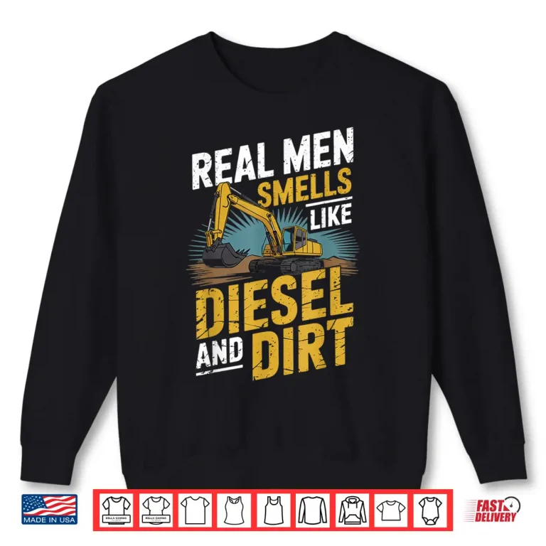 Sweatshirt Heavy Equipment Operator Diesel And Dirt Construction Worker Shirt