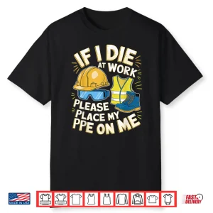 Place My Ppe On Me Work Equipment Ppe Shirt