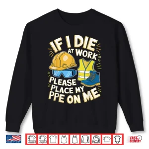 Sweatshirt Place My Ppe On Me Work Equipment PPE Shirt