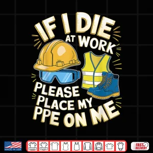 Design Place My Ppe On Me Work Equipment PPE Shirt