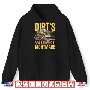 Hoodie Skid Steer Operator Heavy Equipment DirtS Worst Nightmare Shirt