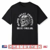 Blood Sweat Profanity Blue Collar Construction Worker Shirt