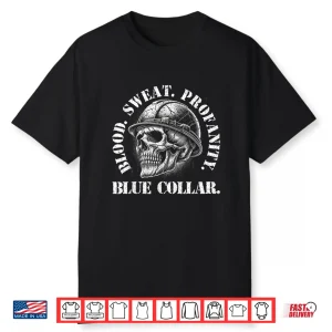 Blood Sweat Profanity Blue Collar Construction Worker Shirt