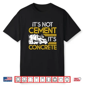 Builder Construction Worker Engineer Concrete Not Cement Shirt