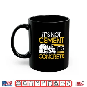 Mug Builder Construction Worker Engineer Concrete Not Cement Shirt