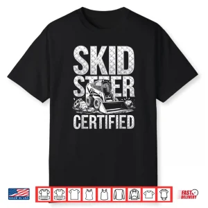 Certified Skid Steer Heavy Equipment Operator Shirt