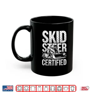 Mug Certified Skid Steer Heavy Equipment Operator Shirt