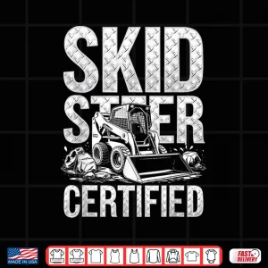 Design Certified Skid Steer Heavy Equipment Operator Shirt