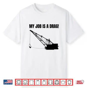 Dragline Excavator And Digging Construction Worker Shirt
