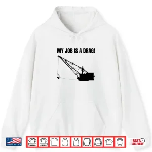 Hoodie Dragline Excavator And Digging Construction Worker Shirt