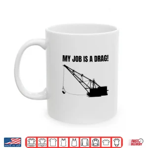 Mug Dragline Excavator And Digging Construction Worker Shirt