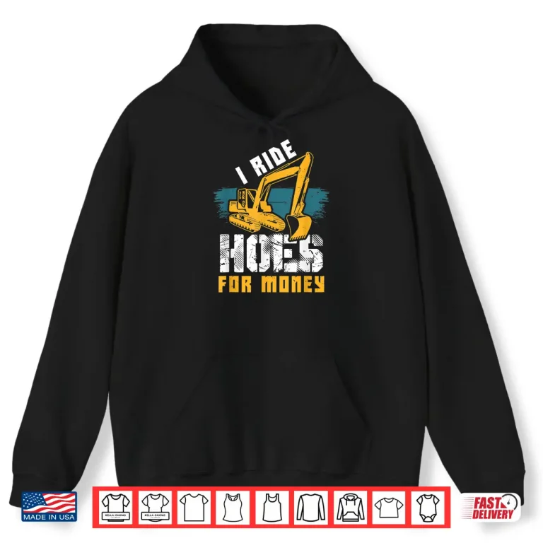 Hoodie Hoe Operator Excavator Construction Shirt