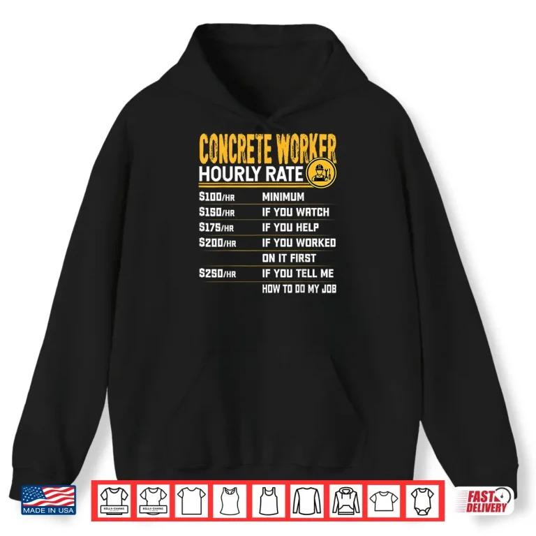 Hoodie Hourly Rate Concrete Worker Construction Worker Shirt