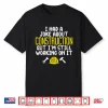 Joke Humor Worker Gift Construction Shirt