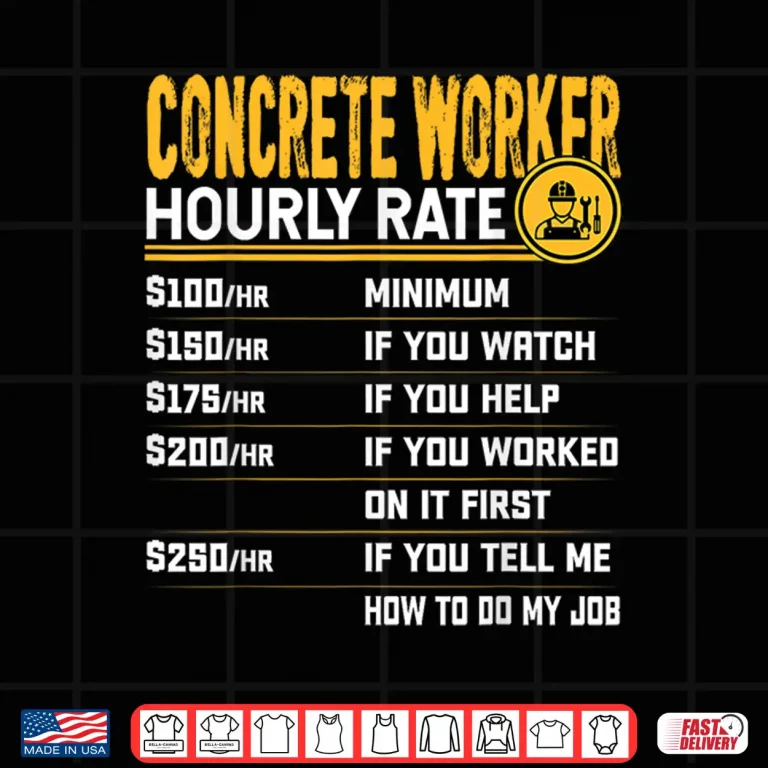 Design Hourly Rate Concrete Worker Construction Worker Shirt