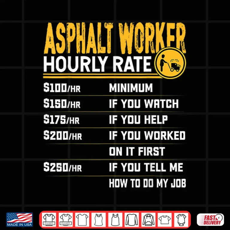 Design Hourly Rate Construction Concrete Worker Asphalt Worker Shirt