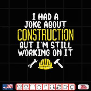 Design Joke Humor Worker Gift Construction Shirt