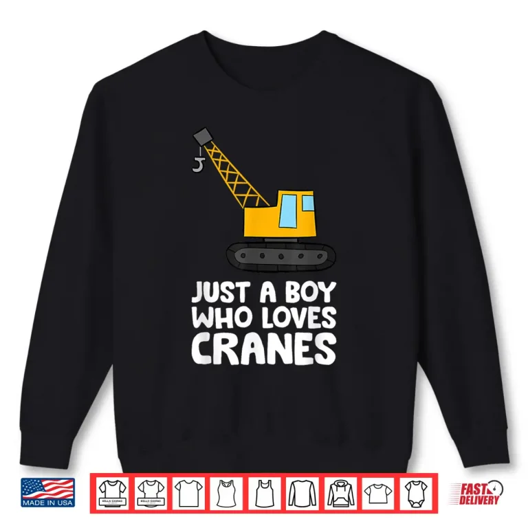 Sweatshirt Loves Cranes Construction Shirt