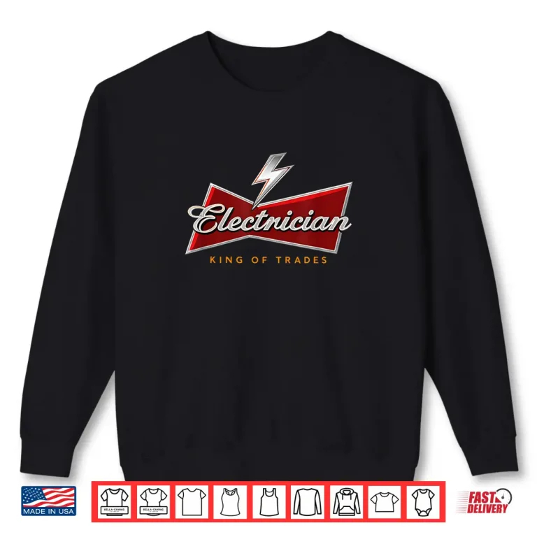 Sweatshirt Electrician King of Trades Humor Funny Shirt