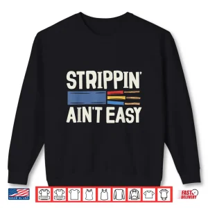 Sweatshirt Electrician Strippin Aint Easy Parent Grandparent Parents Day Shirt