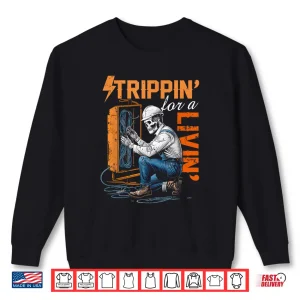 Sweatshirt Electrician Lover Trippin for a Livin Skeleton Worker Shirt