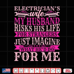 Design Electrician Wiremans Spouse Funny My Spouse Risks Their Life Shirt