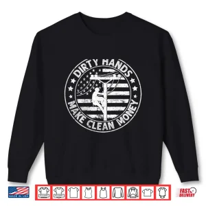 Sweatshirt Lineman American Flag My Hands May Be Dirty My Money Clean Shirt