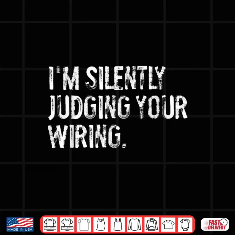 Design Im Silently Judging Your Wiring Funny Electrician Shirt