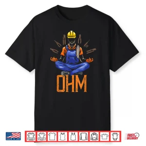 Ohm Meditating Funny Electrician Quote Shirt