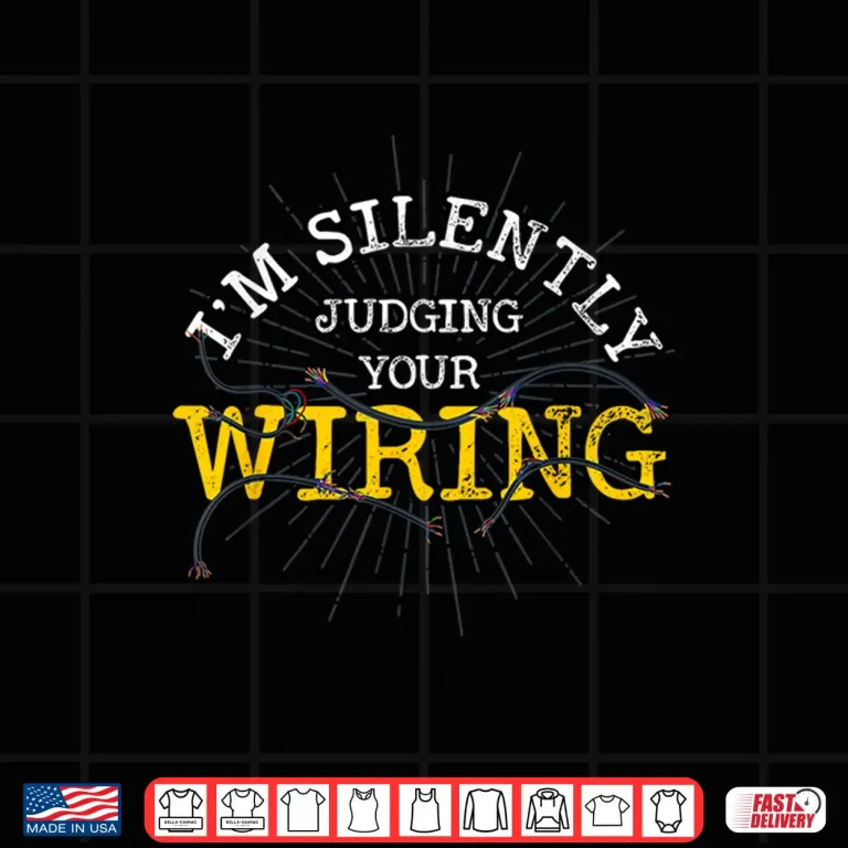 Design Im Silently Judging Your Wiring Lineman Funny Electrician Shirt