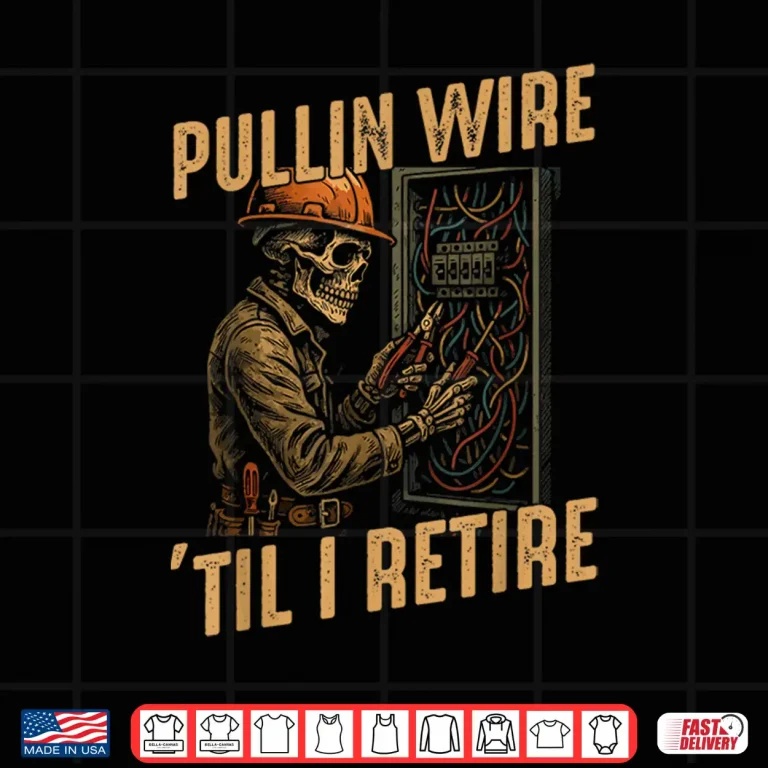 Design Pullin Wire Til I Retire Funny Electrician Skeleton Shirt