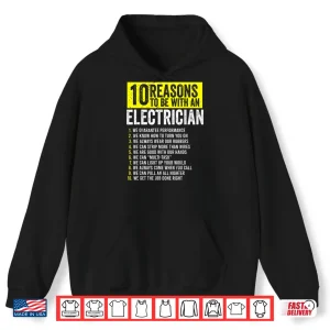Hoodie 10 Reasons To Be With An Electrician Electricians Shirt