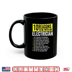 Mug 10 Reasons To Be With An Electrician Electricians Shirt