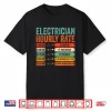 Electrician Hourly Rate Funny Electricians Lineman Shirt