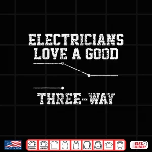 Design Electrician Shirt Funny Three Way Pun Gift Tee