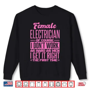 Sweatshirt Female Electrician Get It Right The First Time Shirt