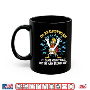 Mug Funny Electrician Meme Dance Without Music Lineman Chicken Shirt