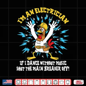 Design Funny Electrician Meme Dance Without Music Lineman Chicken Shirt
