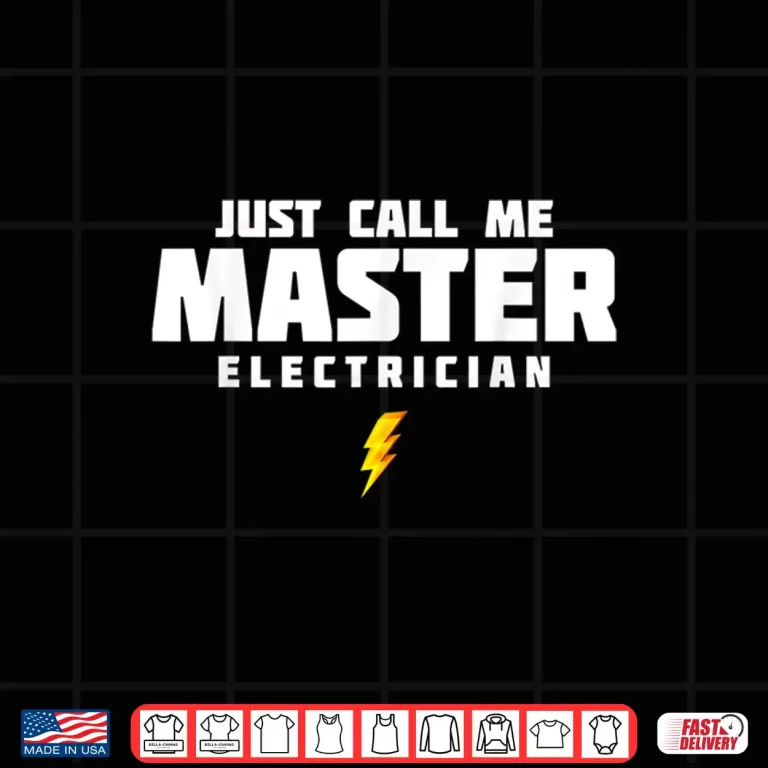 Design Just Call Me Master Electrician Shirt