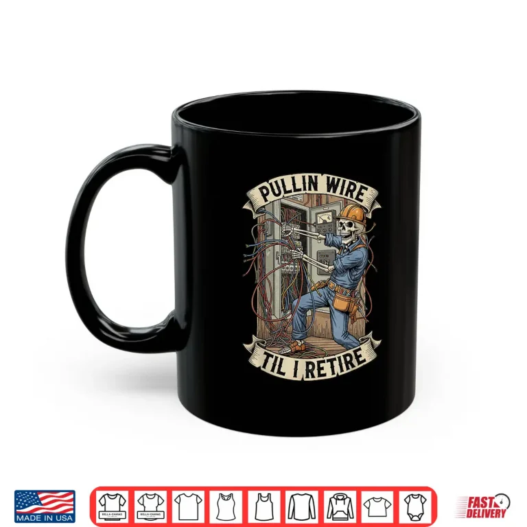 Mug Pullin Wire Til I Retire Funny Electrician Skeleton Skull Shirt