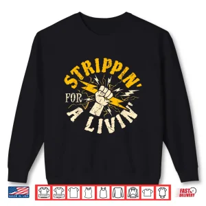 Sweatshirt Stripping For A Living Electrical Electrician Funny Shirt